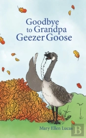Goodbye To Grandpa Geezer Goose