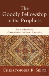 Goodly Fellowship Of The Prophets (Acadia Studies In Bible And Theology)