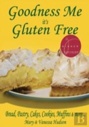 Goodness Me It'S Gluten Free