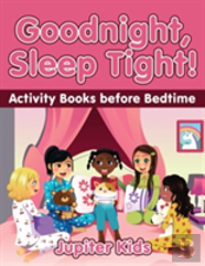 Goodnight, Sleep Tight! Activity Books Before Bedtime