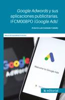 Google Adwords Y Sus Aplicaciones Publicitarias. Ifcm008po (Google Ads)