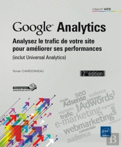 Bertrand.pt - Google Analytics ; Analysez Le Trafic De Votre Site Pour Améliorer Ses Performances (Inclut Universal Analytics) (2e Édition)