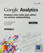 Google Analytics ; Analysez Votre Trafic Pour Piloter Vos Actions Webmarketing (3e Édition)