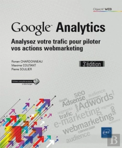 Bertrand.pt - Google Analytics ; Analysez Votre Trafic Pour Piloter Vos Actions Webmarketing (3e Édition)