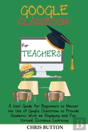 Google Classroom For Teachers  2020 And