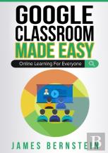 Google Classroom Made Easy