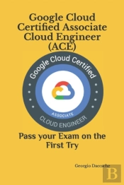 Google Cloud Certified Associate Cloud Engineer (Ace)