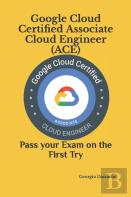 Google Cloud Certified Associate Cloud Engineer (Ace)