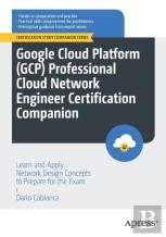Google Cloud Platform (Gcp) Professional Cloud Network Engineer Certification Companion