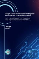 Google Cloud Professional Data Engineer Exam Practice Questions And Dumps