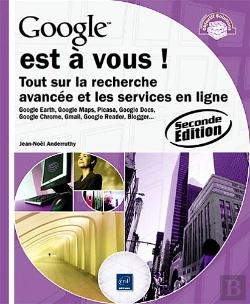 Bertrand.pt - Google Est À Vous ! Tout Sur La Recherche Avancée Et Les Services En Ligne (2e Édition)