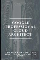 Google Professional Cloud Architect Real Exam Preparation