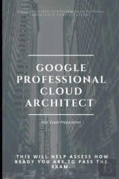 Google Professional Cloud Architect Real Exam Preparation
