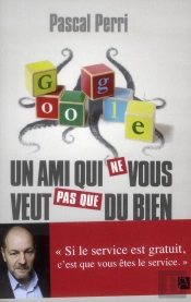 Google, Un Ami Qui Ne Vous Veut Pas Que Du Bien
