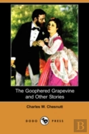 Goophered Grapevine And Other Stories (Dodo Press)
