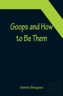 Goops And How To Be Them