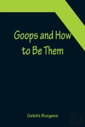 Goops And How To Be Them