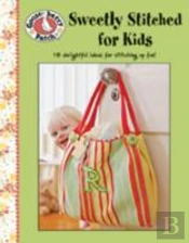 Gooseberry Patch: Sweetly Stitched For Kids