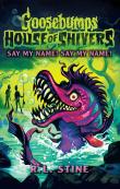 Goosebumps: House Of Shivers 4: Say My Name! Say My Name!