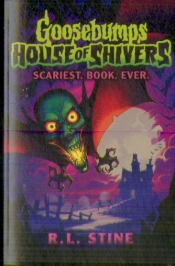 Goosebumps: House Of Shivers: Scariest. Book. Ever.
