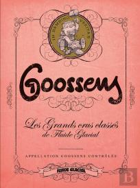 Goossens - Les Grands Crus Classes De Fluide Glacial