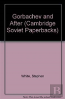 Gorbachev And After
