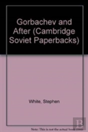Gorbachev And After