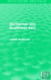 Gorbachev And Southeast Asia (Routledge Revivals)