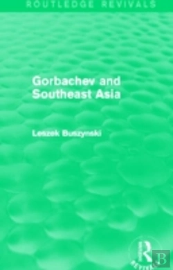 Bertrand.pt - Gorbachev And Southeast Asia (Routledge Revivals)