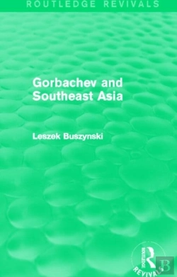 Bertrand.pt - Gorbachev And Southeast Asia (Routledge Revivals)