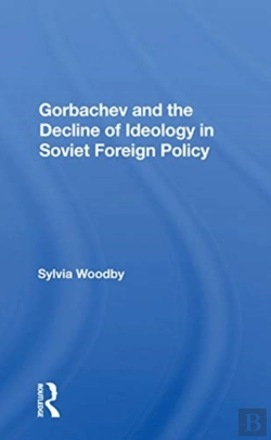 Bertrand.pt - Gorbachev And The Decline Of Ideology In Soviet Foreign Policy