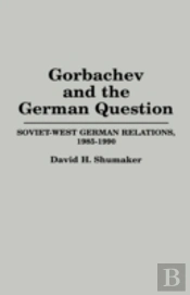 Gorbachev And The German Question