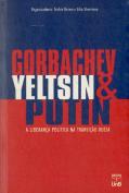 Gorbachev, Yeltsin & Putin