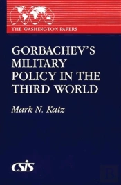 Gorbachev'S Military Policy In The Third World