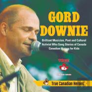 Gord Downie - Brilliant Musician, Poet And Cultural Activist Who Sang Stories Of Canada Canadian History For Kids True Canadian Heroes