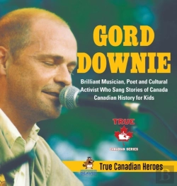 Bertrand.pt - Gord Downie - Brilliant Musician, Poet And Cultural Activist Who Sang Stories Of Canada - Canadian History For Kids - True Canadian Heroes
