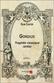Gordius - Tragedie Classique (Drole)