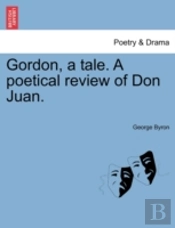 Gordon, A Tale. A Poetical Review Of Don