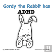 Gordy The Rabbit Has Adhd