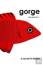 Gorge   A Novel In Stories   Pure Slush