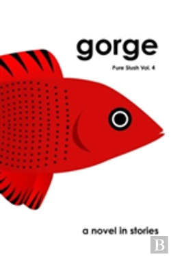 Bertrand.pt - Gorge   A Novel In Stories   Pure Slush