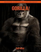 Gorilla! An Educational Children'S Book About Gorilla With Fun Facts