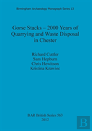 Gorse Stacks - 2000 Years Of Quarrying And Waste Disposal In Chester