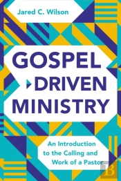Gospel-Driven Ministry