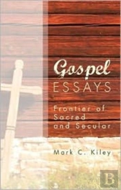 Gospel Essays: Frontier Of Sacred And Se