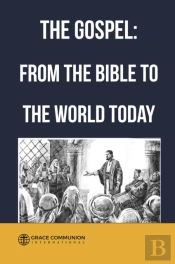Gospel: From The Bible To The World Today