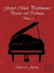Gospel Music Performance Practice And Technique Volume 2