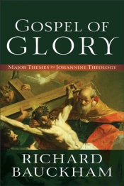 Gospel Of Glory Â€“ Major Themes In Johannine Theology