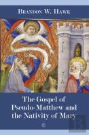 Gospel Of Pseudo-Matthew And The Nativity Of Mary, The