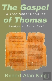 Gospel Of Thomas: A Traditional Christian Analysis Of The Text
